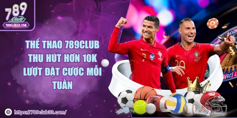 Thể thao thu hút hơn 10K lượt đặt cược mỗi tuần